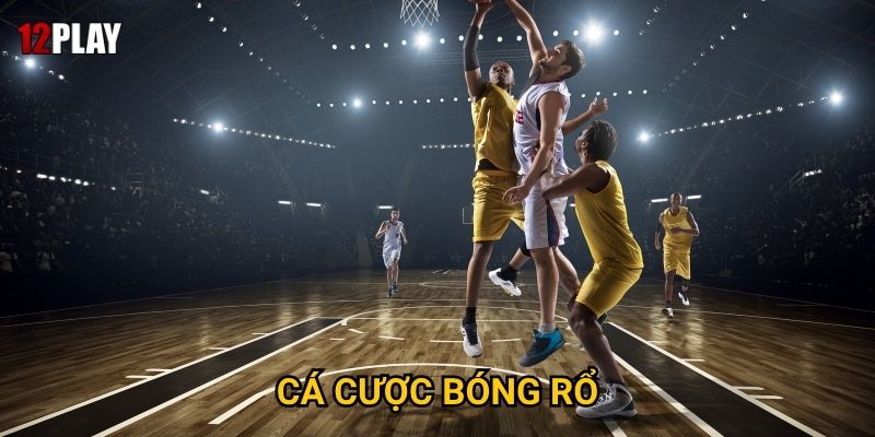 Điều gì khiến cá cược bóng rổ trở nên hấp dẫn tại 12play?