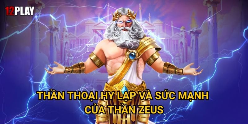 Tại sao Gates Of Olympus 1000 lại chinh phục mọi người chơi tại 12play? 2 Thần thoại Hy Lạp và sức mạnh của thần Zeus
